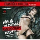 Příliš dlouhá swingers party - František Kotleta