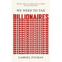 We Need to Tax Billionaires - Gabriel Zucman