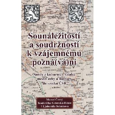 Sounáležitostí a soudržností k vzájemnému pozná(vá)ní - Marcel Černý, Teodorička Gotovska-Henze, Ljubomila Solenkova