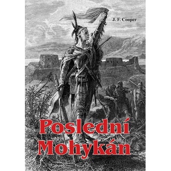 Poslední Mohykán - James Fenimore Cooper