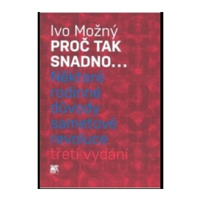 Proč tak snadno... Některé rodinné důvody sametové revoluce 3.vydanie