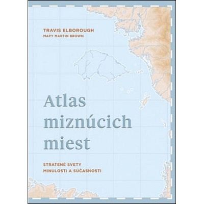 Atlas miznúcich miest - Travis Elborough