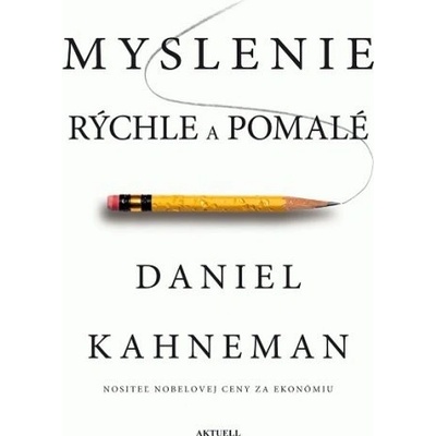 Myslenie rýchle a pomalé - Daniel Kahneman