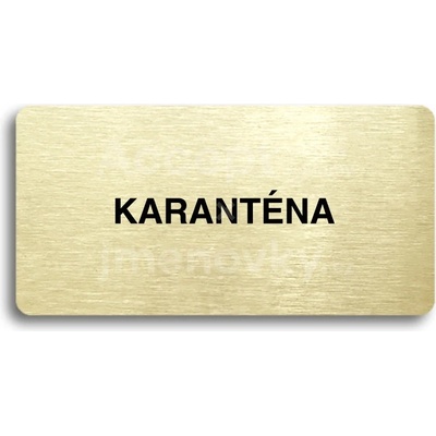 ACCEPT Piktogram KARANTÉNA II - zlatá tabulka - černý tisk bez rámečku