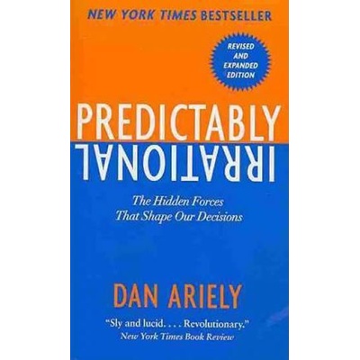 Predictably Irrational : The Hidden Forces That Shape Our Decisions
