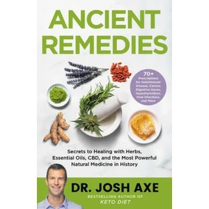 Ancient Remedies: Secrets to Healing with Herbs, Essential Oils, Cbd, and the Most Powerful Natural Medicine in History (ISBN: 9780316496452)