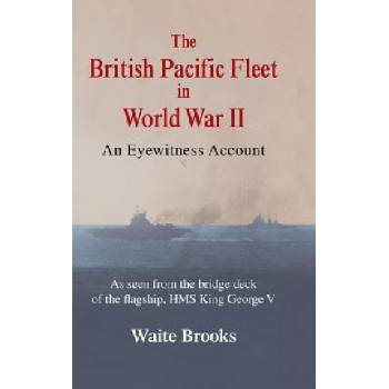 British Pacific Fleet in World War II | Waite Brooks