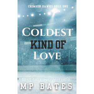 Coldest Kind of Love (MM step brother hockey romance) | MP Bates (2024)