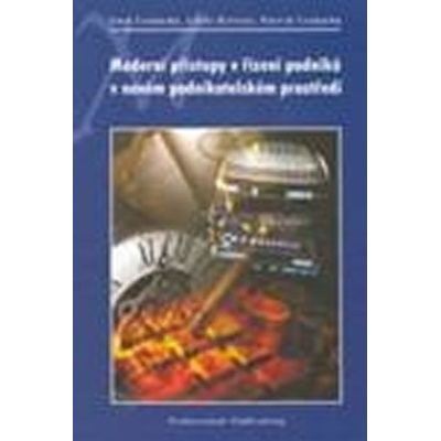 Moderní přístupy v řízení podniků v novém podnikatelském prostředí - Emil SVOBODA, BITTNER
