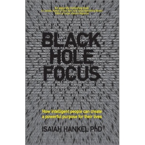 Black Hole Focus - How intelligent people can create a powerful purpose for their lives | Isaiah Hankel (ISBN: 9780857085610)