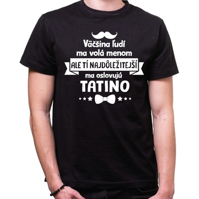 Fajntričko tričko Tí najdôležitejší ma oslovujú Tatino čierna