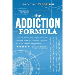 The Addiction Formula: A Holistic Approach to Writing Captivating, Memorable Hit Songs. With 317 Proven Commercial Techniques & 331 Examples, (ISBN: 9789082391305)