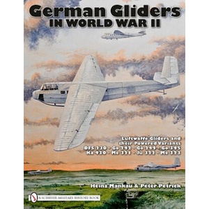 German Gliders in World War II: Luftwaffe Gliders and their Powered Variants | Peter Petrick (ISBN: 9780764335198)