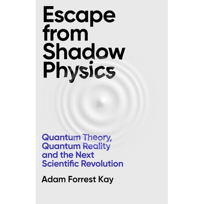 Escape From Shadow Physics