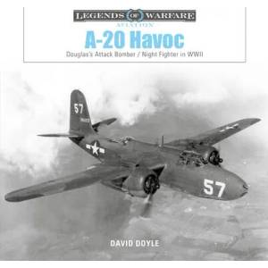 A-20 Havoc: Douglas's Attack Bomber / Night Fighter in WWII | David Doyle (ISBN: 9780764361739)