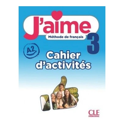 J'aime : Cahier d'activites 3