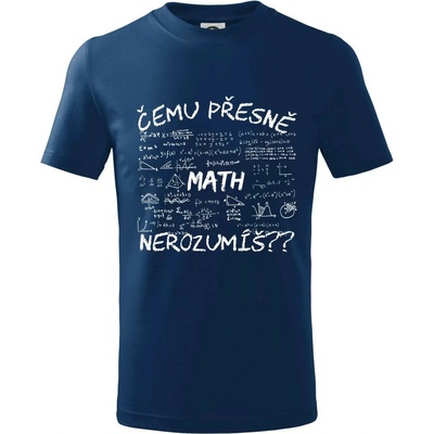 Čemu přesně nerozumíš? Matematika tričko dětské bavlněné půlnoční modrá