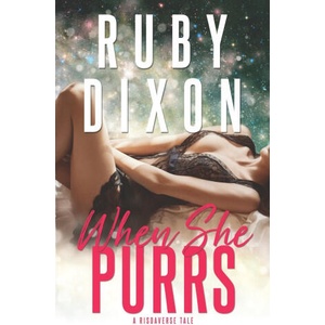 When She Purrs: A Risdaverse Tale (Sci-Fi Alien Romance) | Ruby Dixon (ISBN: 9798652967574)