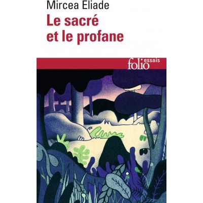 Le Sacré et Le Profane - Eliade, Mircea