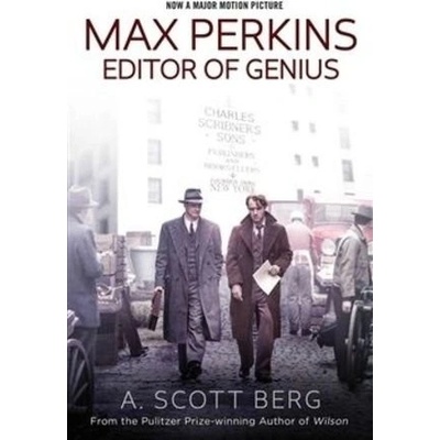 Max Perkins: Editor of Genius - A. Scott Berg