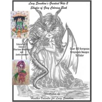 Lacy Sunshine's Greatest Hits 2 Shades Of Grey Coloring Book: A Greyscale Fantasy Coloring Book Fairies Dragons and More Over 50 Best | Heather Valentin