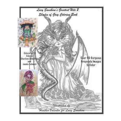 Lacy Sunshine's Greatest Hits 2 Shades Of Grey Coloring Book: A Greyscale Fantasy Coloring Book Fairies Dragons and More Over 50 Best | Heather Valentin