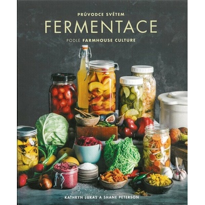 ANAG Průvodce světem fermentace podle Farmhouse Culture - LUKAS Kathryn, PETERSON Shane