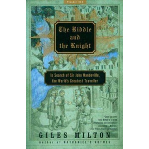 The Riddle and the Knight: In Search of Sir John Mandeville, the World's Greatest Traveler | Giles Milton (ISBN: 9780312421298)