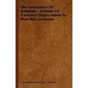 Economics Of Inflation - A Study Of Currency Depreciation In Post War Germany | Costantino Bresciani - Turroni (ISBN: 9781443723527)