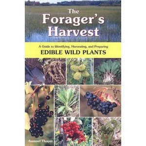 The Forager's Harvest: A Guide to Identifying, Harvesting, and Preparing Edible Wild Plants | Samuel Thayer (ISBN: 9780976626602)