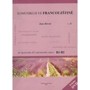 Komunikuji ve francouzštině 1.díl + DVD dle Společného evropského referenčního rámce B1 B2 Bírová Jana
