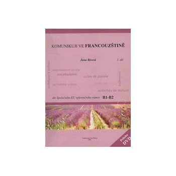 Komunikuji ve francouzštině 1.díl + DVD dle Společného evropského referenčního rámce B1 B2 Bírová Jana