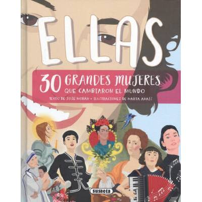 Ellas, 30 grandes mujeres que cambiaron la historia | JOSE MORAN, MARTA ANAIS