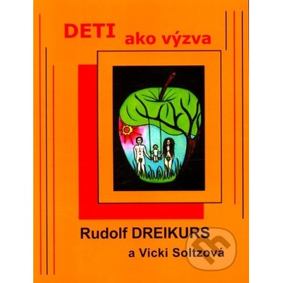 Deti ako výzva Rudolf Dreikurs, Vicki Soltzová