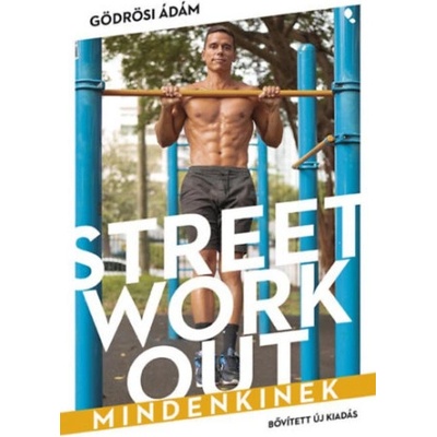 Street workout mindenkinek - átdolgozott, bővített kiadás