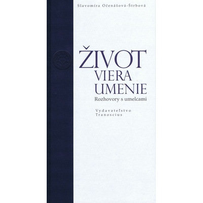 Život viera umenie - Rozhovory s umelcami - Očenášová-Štrbová Slavomíra