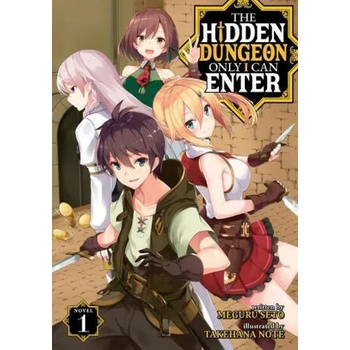 Hidden Dungeon Only I Can Enter (Light Novel) Vol. 1