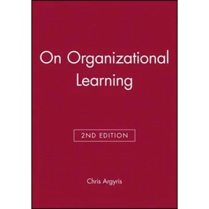 On Organizational Learning 2e | Chris Argyris (1999)