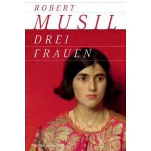 Drei Frauen | Robert Musil (ISBN: 9783866478947)
