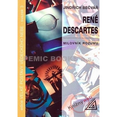 René Descartes – Milovník rozumu - Jindřich Bečvář
