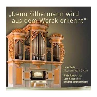 Lucas Pohle - Die Silbermann-Orgel Crostau CD