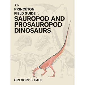 The Princeton Field Guide to Prosauropod and Sauropod Dinosaurs (ISBN: 9780691268651)