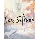 I am Setsuna