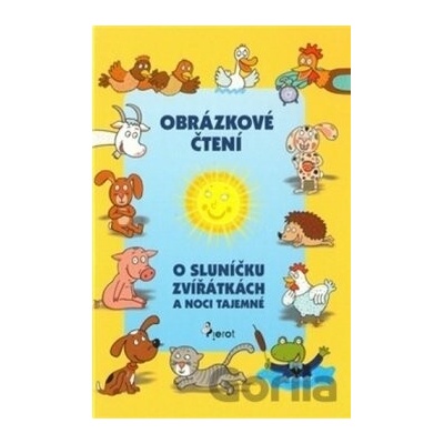 Obrázkové čtení - O sluníčku, zvířátkách a noci tajemné - Alena Schejbalová