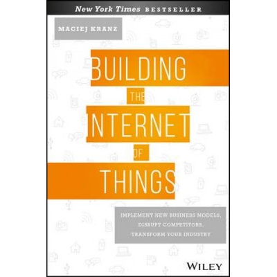 Building the Internet of Things Kranz Maciej