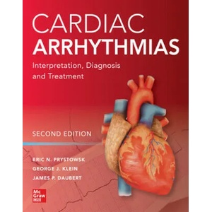 Cardiac Arrhythmias: Interpretation, Diagnosis and Treatment, Second Edition | Eric N. Prystowsky, George J. Klein (ISBN: 9781260118209)