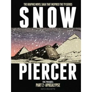 Snowpiercer: The Prequel Part 2: Apocalypse | Jean-Marc Rochette (ISBN: 9781787730328)