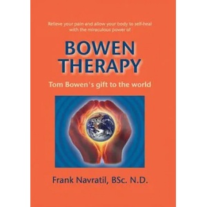 Bowen Therapy | Navratil, Frank, BSC (2014)