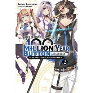 I Kept Pressing the 100-Million-Year Button and Came Out on Top, Vol. 2 (light novel) | Syuichi Tsukishima (ISBN: 9781975322366)