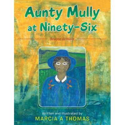 Aunty Mully at Ninety-Six | Marcia A Thomas